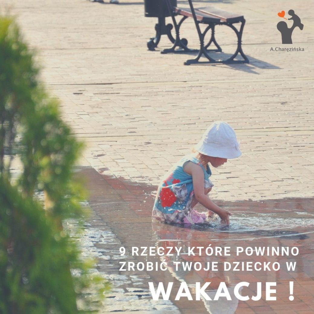 9 rzeczy które Twoje dziecko powinno koniecznie zrobić w wakacje